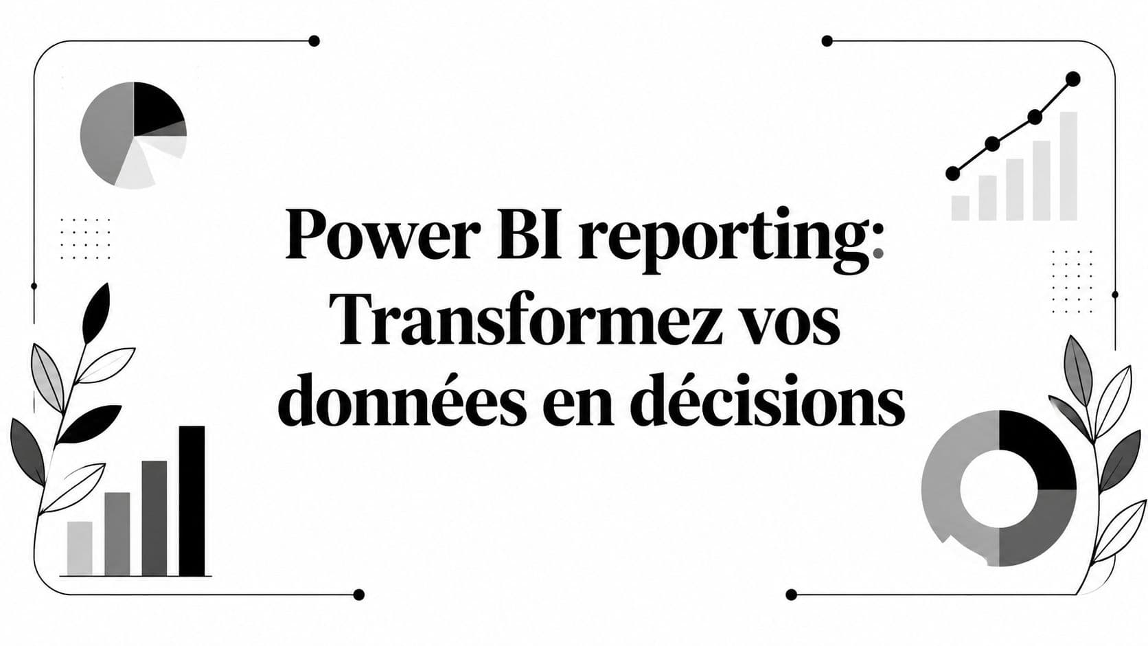 Power BI reporting: Transformez vos données en décisions