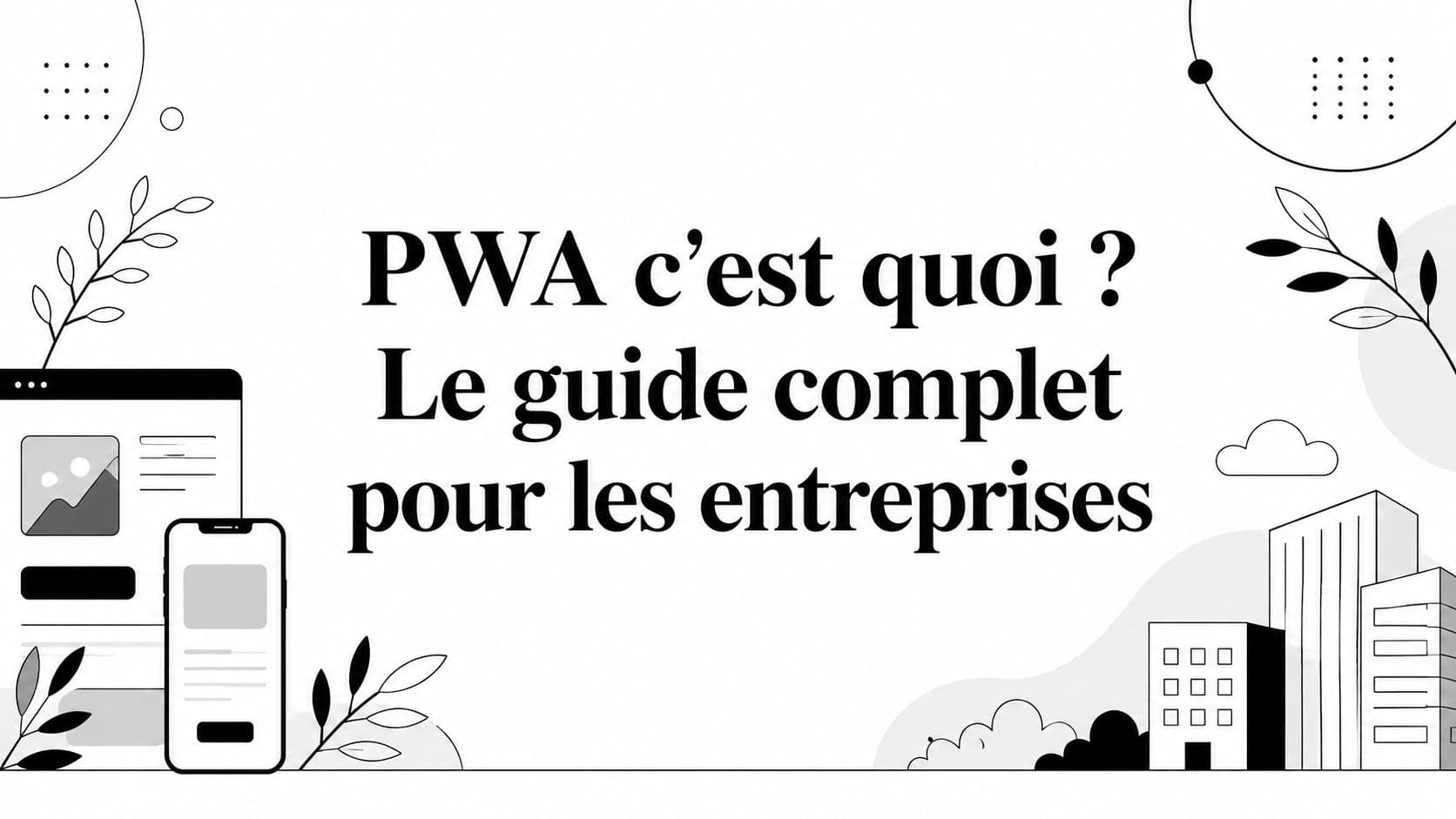 PWA c'est quoi ? Le guide complet pour les entreprises